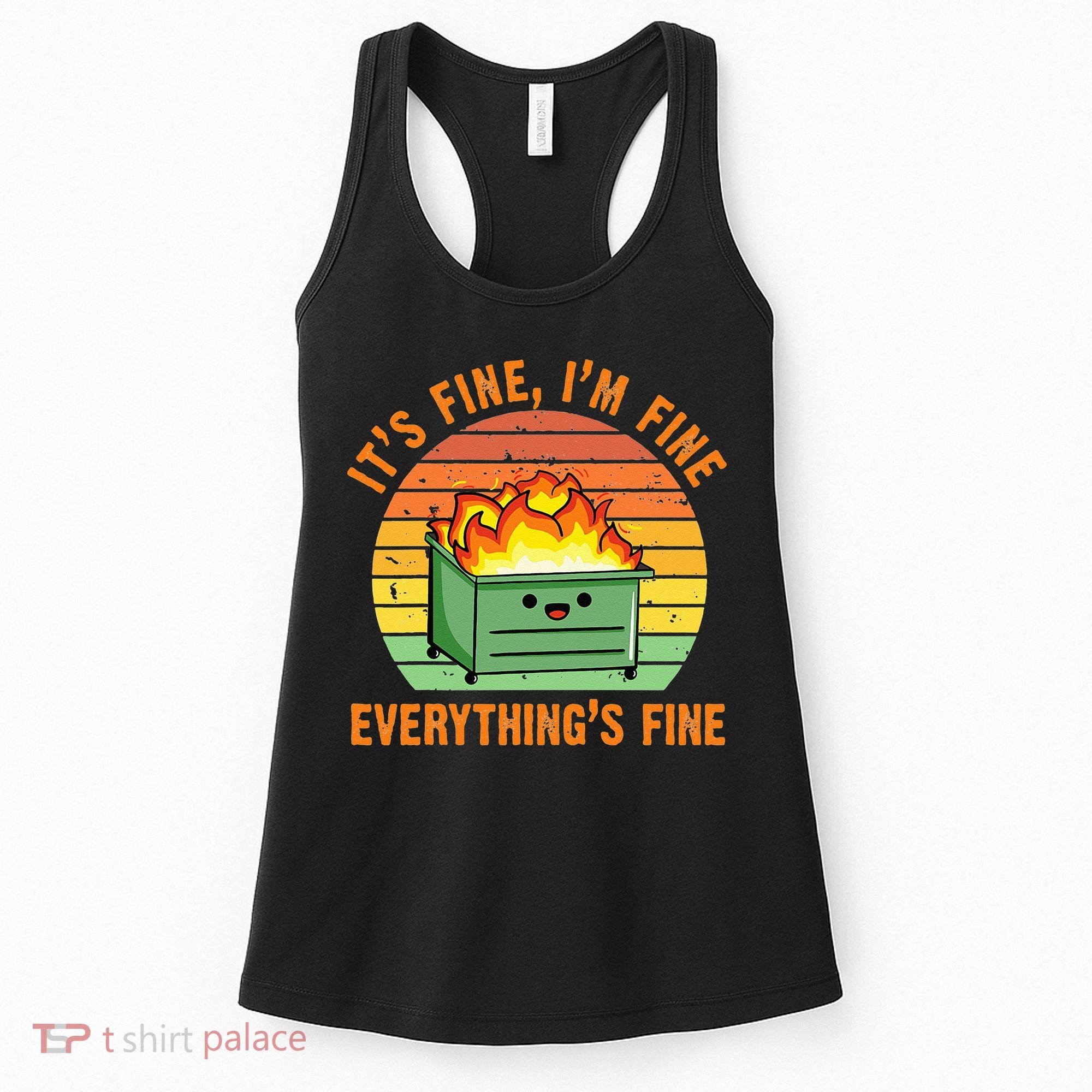 Its Fine Im Fine Everythings Fine Lil Dumpster Fire Cool Women's Tank Top