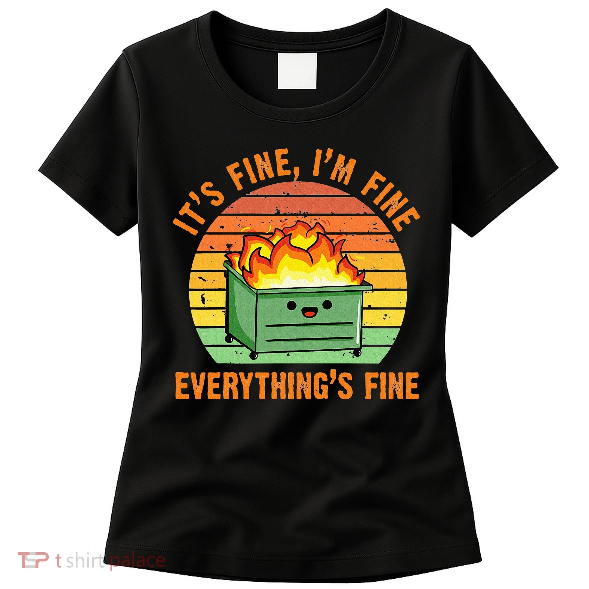 Its Fine Im Fine Everythings Fine Lil Dumpster Fire Cool Women's T-Shirt