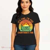 Its Fine Im Fine Everythings Fine Lil Dumpster Fire Cool Women's T-Shirt thumb 4