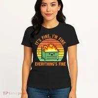 Its Fine Im Fine Everythings Fine Lil Dumpster Fire Cool Women's T-Shirt thumb 4
