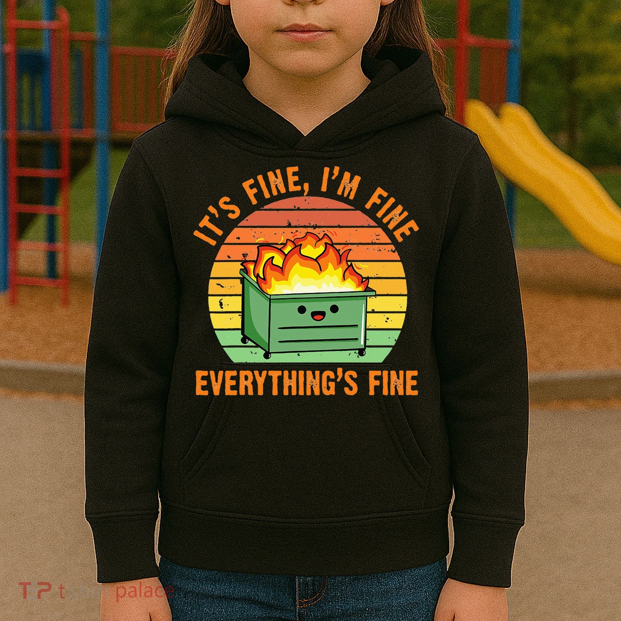 Its Fine Im Fine Everythings Fine Lil Dumpster Fire Cool Kids Hoodie