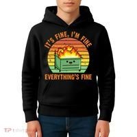 Its Fine Im Fine Everythings Fine Lil Dumpster Fire Cool Kids Hoodie thumb 4