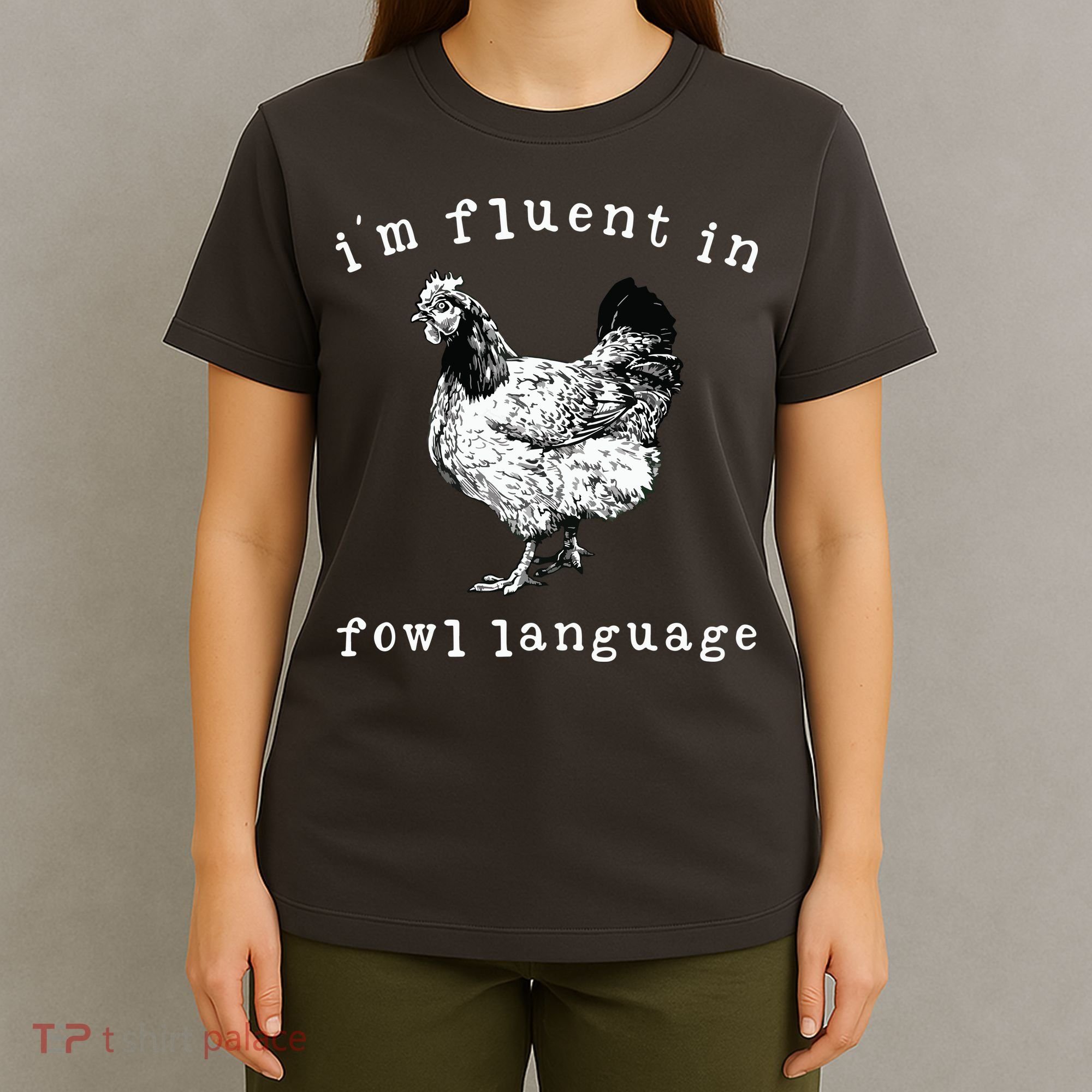 Im Fluent In Fowl Language Funny Chicken Mom Farmhouse T-Shirt