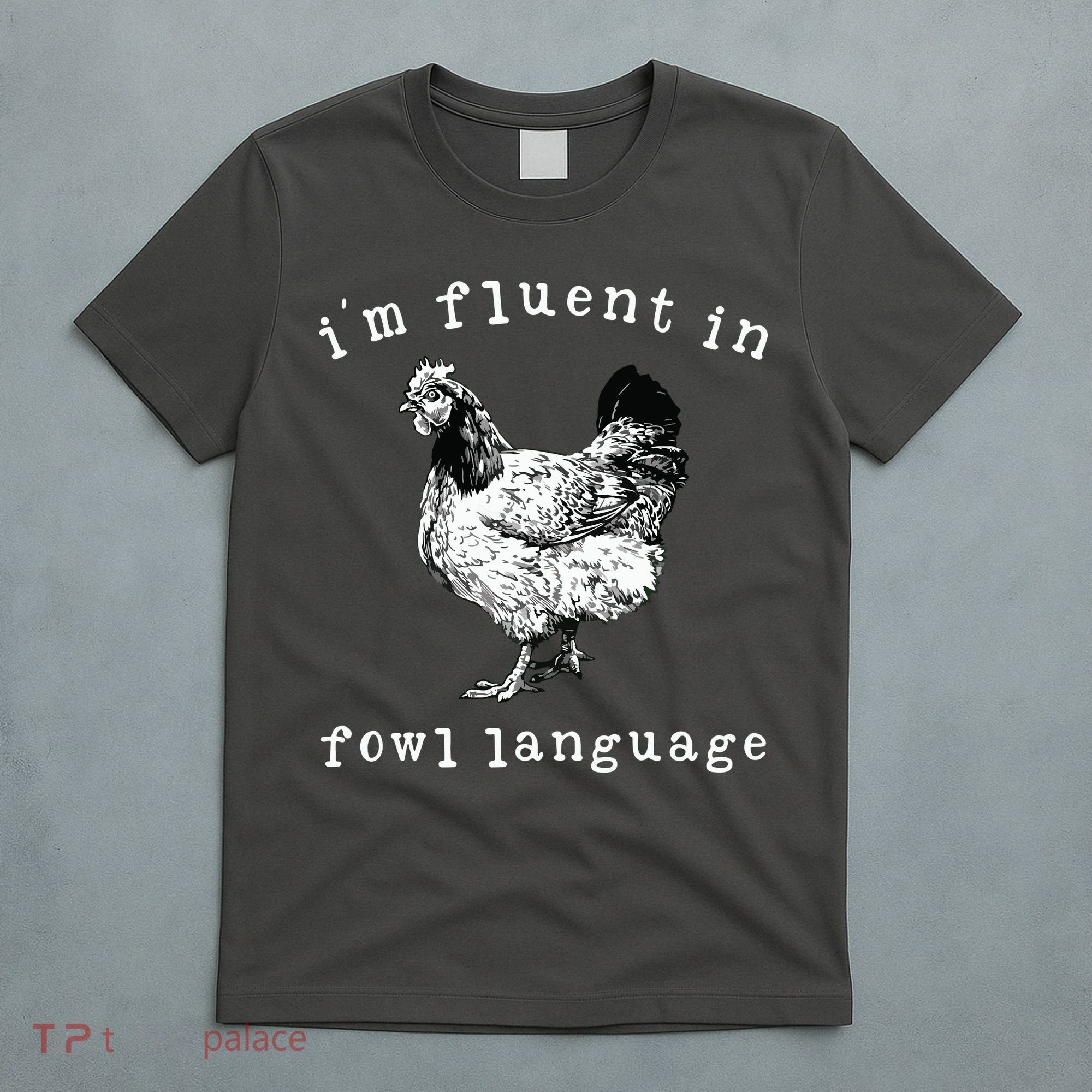 Im Fluent In Fowl Language Funny Chicken Mom Farmhouse T-Shirt
