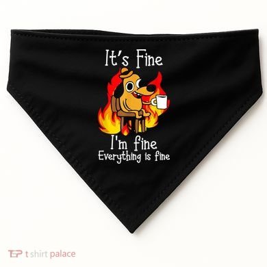 ItS Fine IM Fine Everything Is Fine Funny IM Fine Dog USA-Made Doggie Bandana