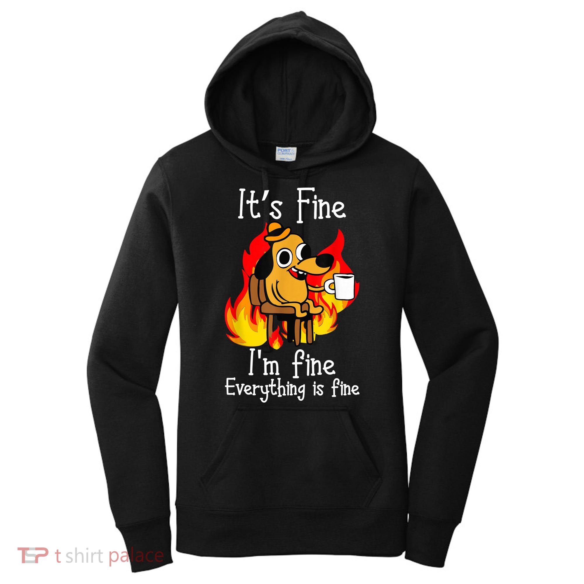 ItS Fine IM Fine Everything Is Fine Funny IM Fine Dog Women's Hoodie
