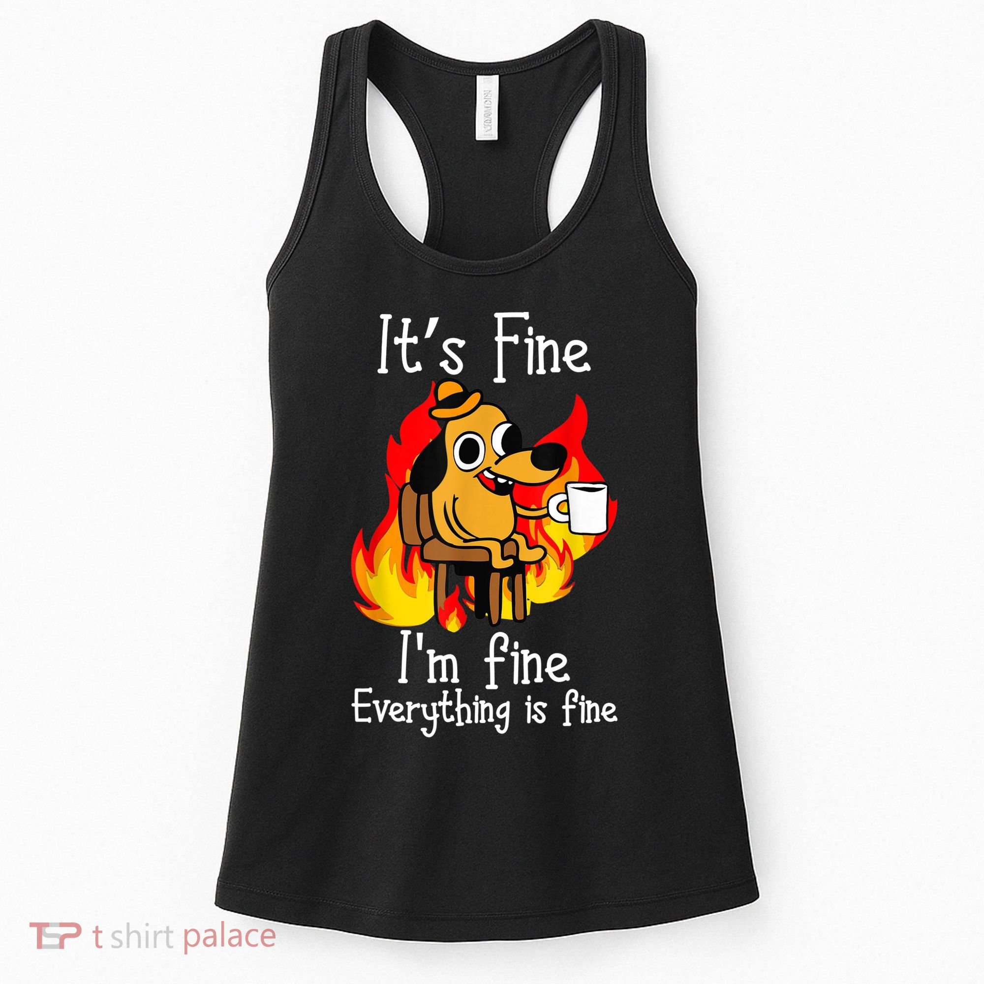 ItS Fine IM Fine Everything Is Fine Funny IM Fine Dog Women's Tank Top