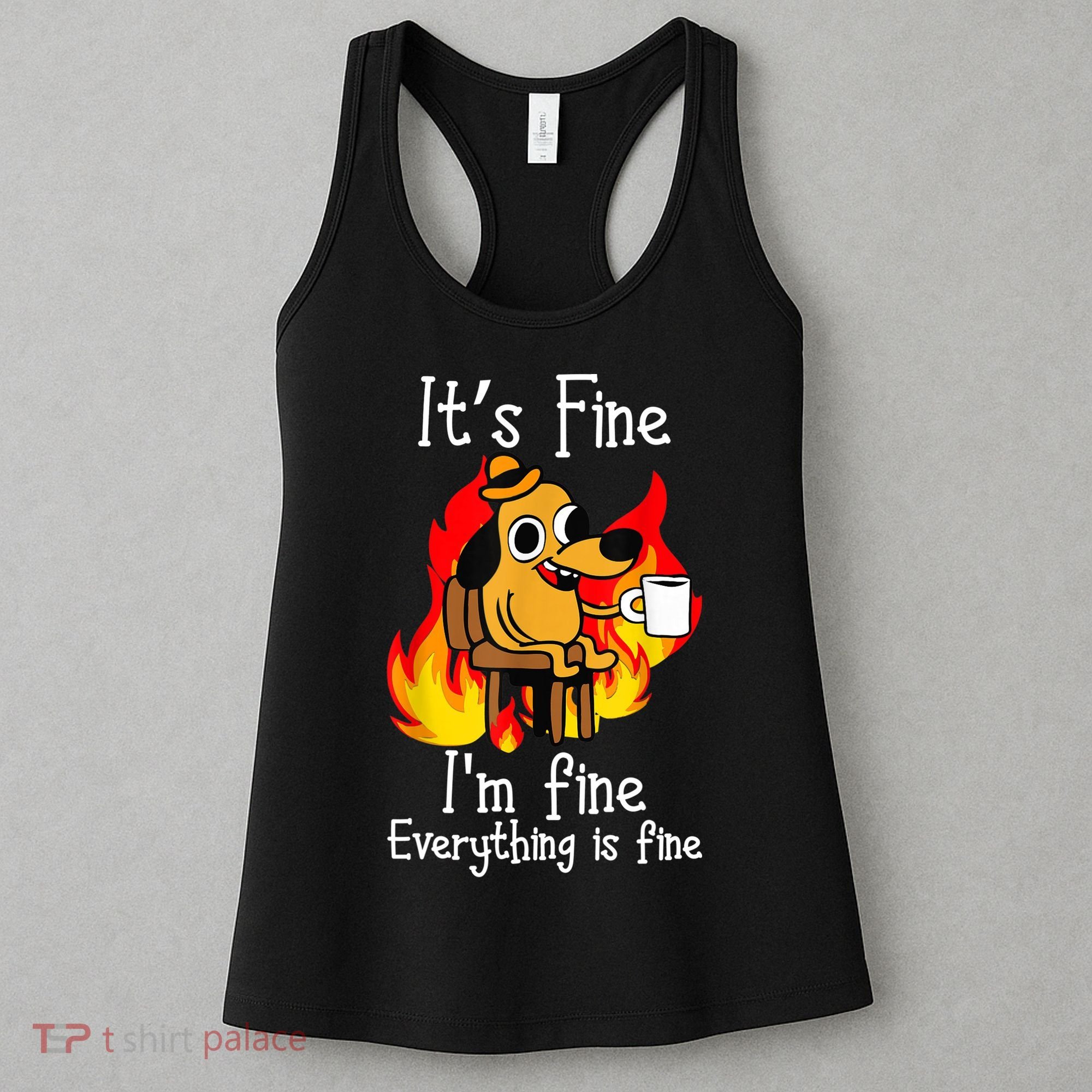 ItS Fine IM Fine Everything Is Fine Funny IM Fine Dog Women's Tank Top