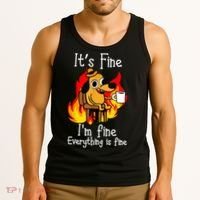 ItS Fine IM Fine Everything Is Fine Funny IM Fine Dog Tank Top thumb 3