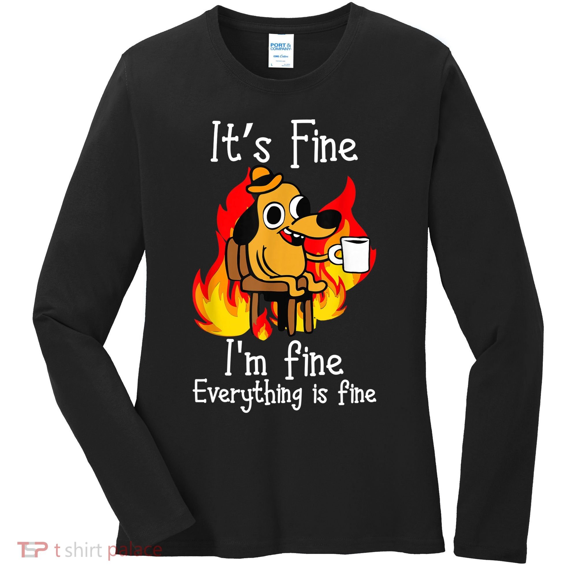 ItS Fine IM Fine Everything Is Fine Funny IM Fine Dog Women's Long Sleeve Shirt