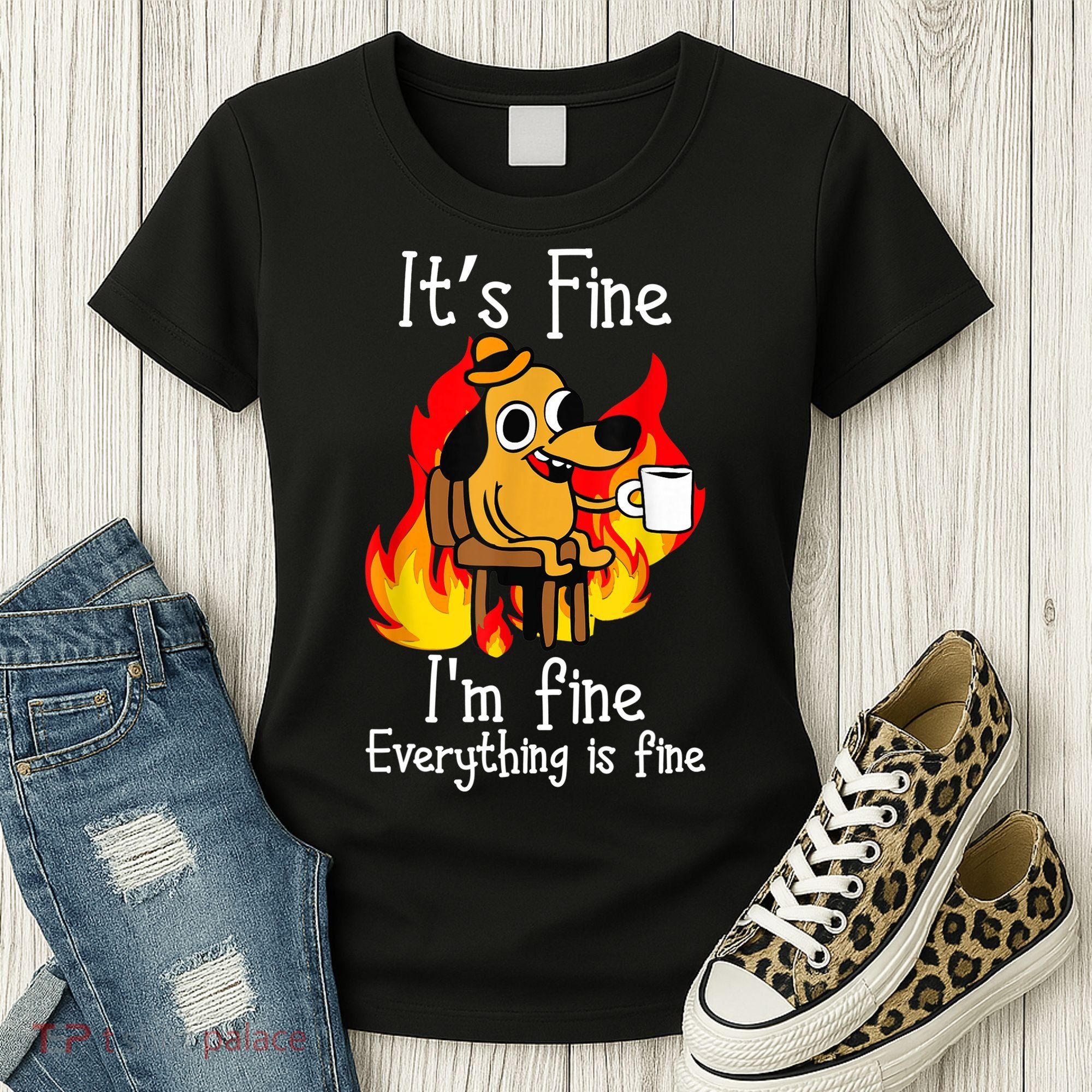 ItS Fine IM Fine Everything Is Fine Funny IM Fine Dog Women's T-Shirt