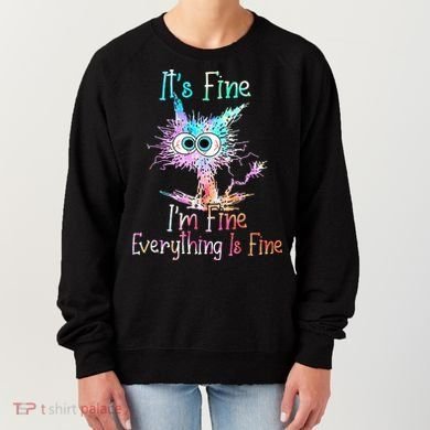 Its Fine Im Fine Everything Is Fine Tie Dye Cat Women's Sweatshirt