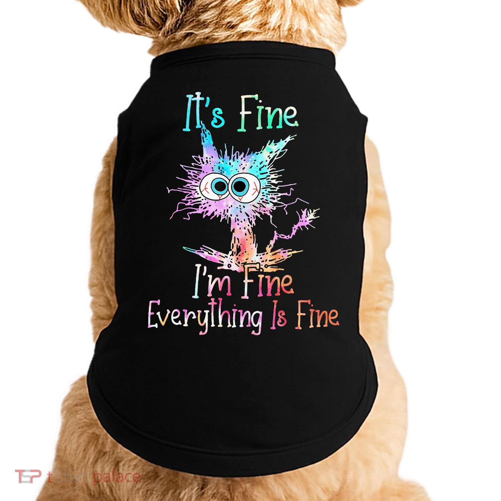 Its Fine Im Fine Everything Is Fine Tie Dye Cat Doggie Tank