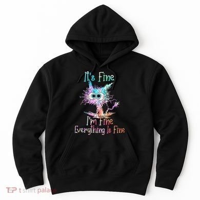 Its Fine Im Fine Everything Is Fine Tie Dye Cat Hoodie