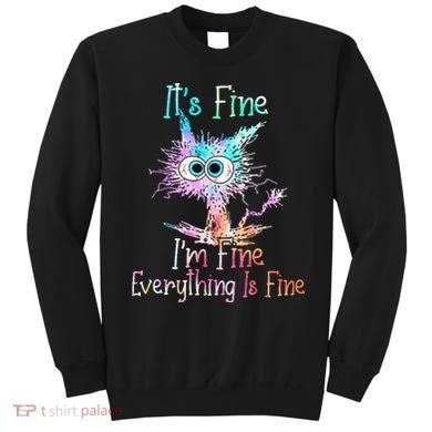 Its Fine Im Fine Everything Is Fine Tie Dye Cat Sweatshirt