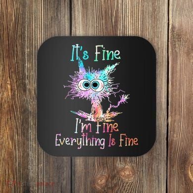 Its Fine Im Fine Everything Is Fine Tie Dye Cat Coaster