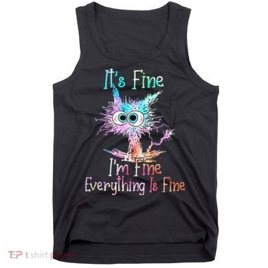 Its Fine Im Fine Everything Is Fine Tie Dye Cat Tank Top