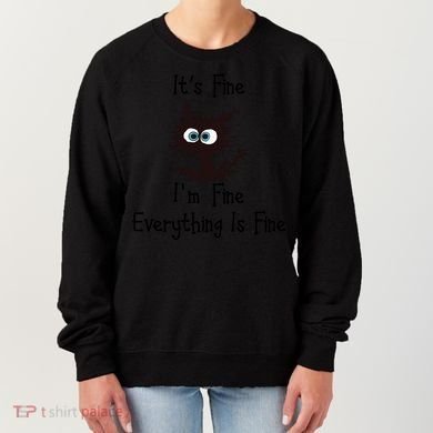 It's Fine I'm Fine Everything Is Fine Funny Cat Women's Sweatshirt