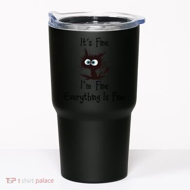 It's Fine I'm Fine Everything Is Fine Funny Cat Tumbler