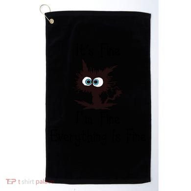 It's Fine I'm Fine Everything Is Fine Funny Cat Golf Towel