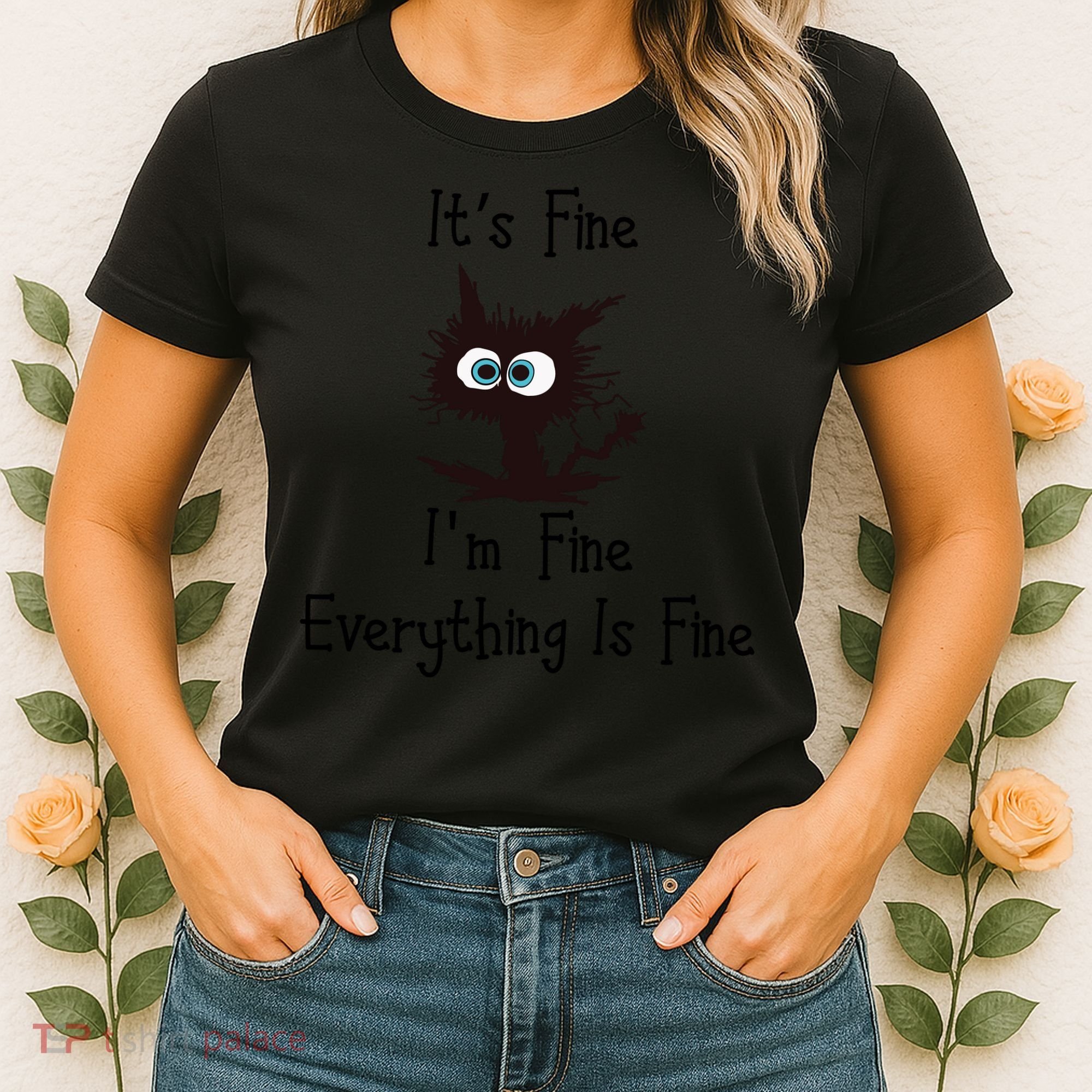 It's Fine I'm Fine Everything Is Fine Funny Cat Women's T-Shirt