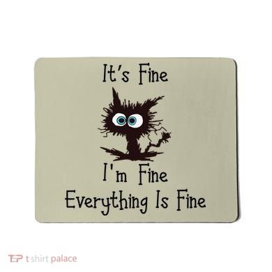 It's Fine I'm Fine Everything Is Fine Funny Cat Mousepad