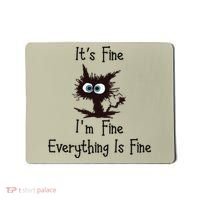 It's Fine I'm Fine Everything Is Fine Funny Cat Mousepad thumb 0