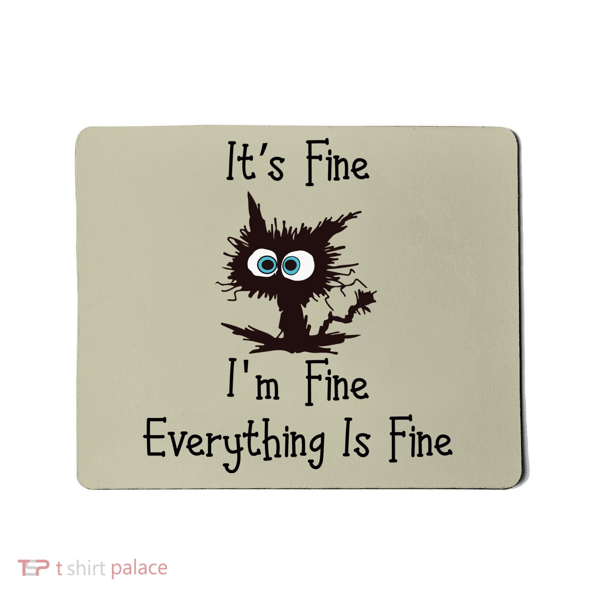 It's Fine I'm Fine Everything Is Fine Funny Cat Mousepad