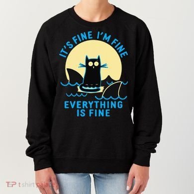 Its Fine Im Fine Everything Is Fine Funny Black Cat Shark Women's Sweatshirt