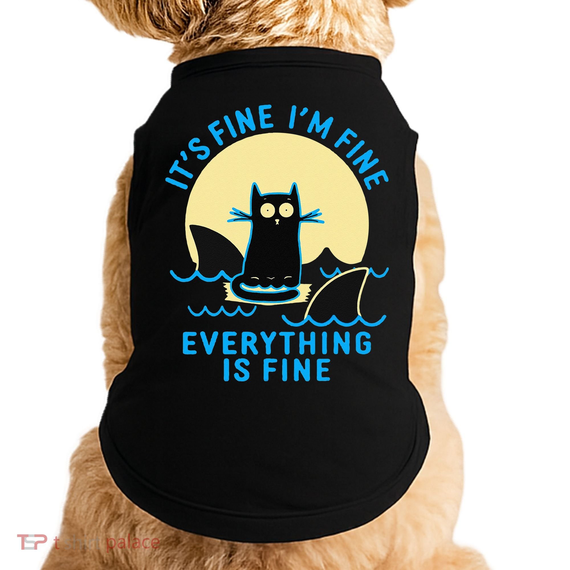 Its Fine Im Fine Everything Is Fine Funny Black Cat Shark Doggie Tank