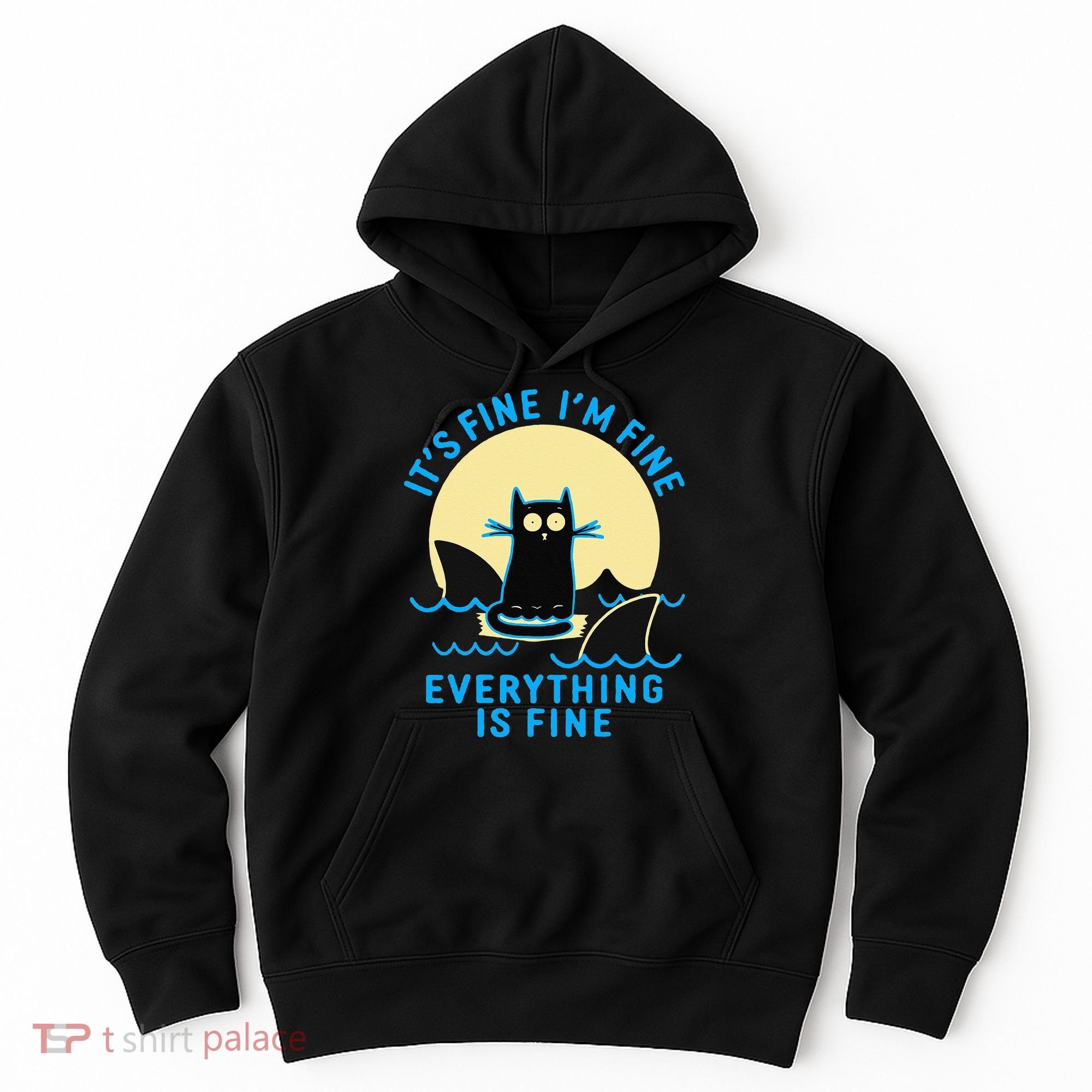 Its Fine Im Fine Everything Is Fine Funny Black Cat Shark Hoodie