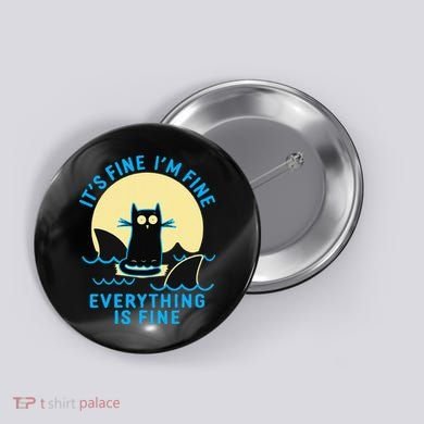 Its Fine Im Fine Everything Is Fine Funny Black Cat Shark Button