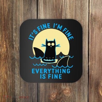 Its Fine Im Fine Everything Is Fine Funny Black Cat Shark Coaster