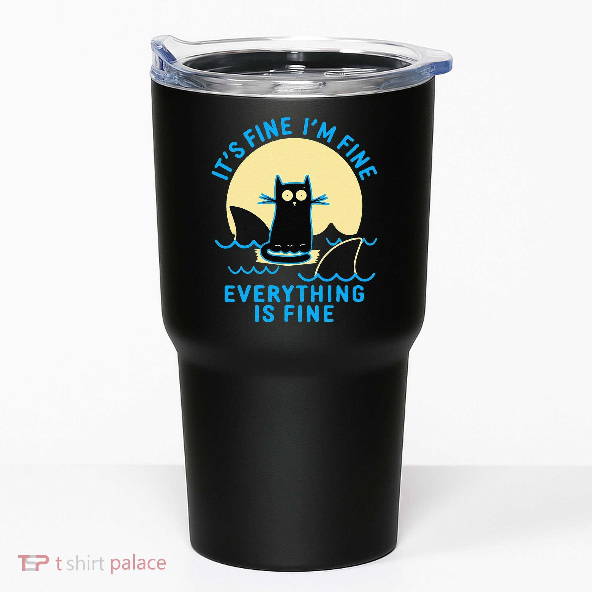 Its Fine Im Fine Everything Is Fine Funny Black Cat Shark Tumbler