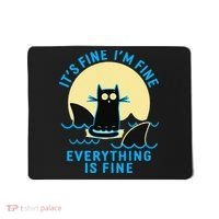 Its Fine Im Fine Everything Is Fine Funny Black Cat Shark Mousepad thumb 0