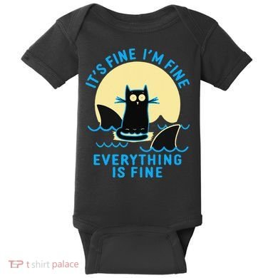 Its Fine Im Fine Everything Is Fine Funny Black Cat Shark Baby Bodysuit