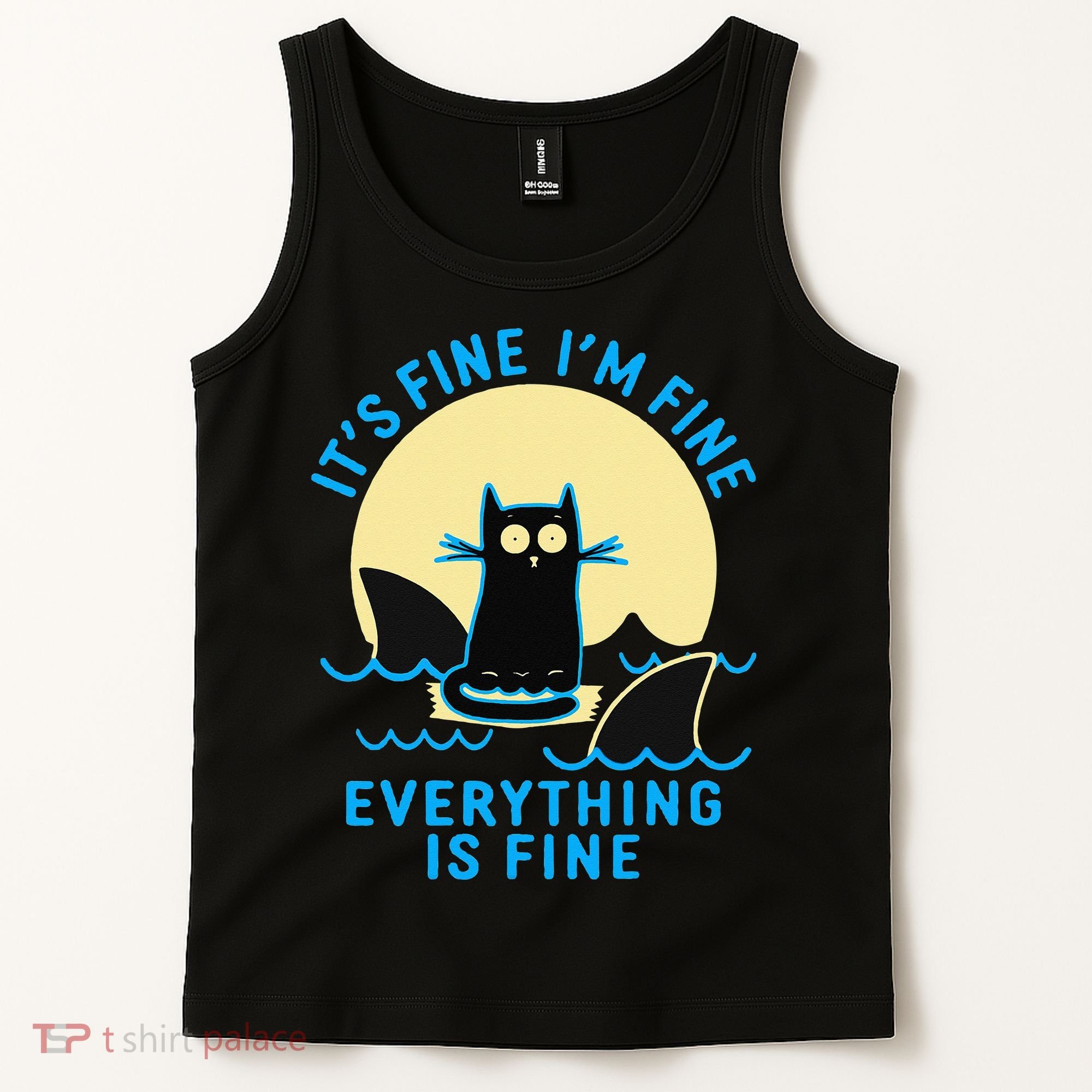 Its Fine Im Fine Everything Is Fine Funny Black Cat Shark Tank Top