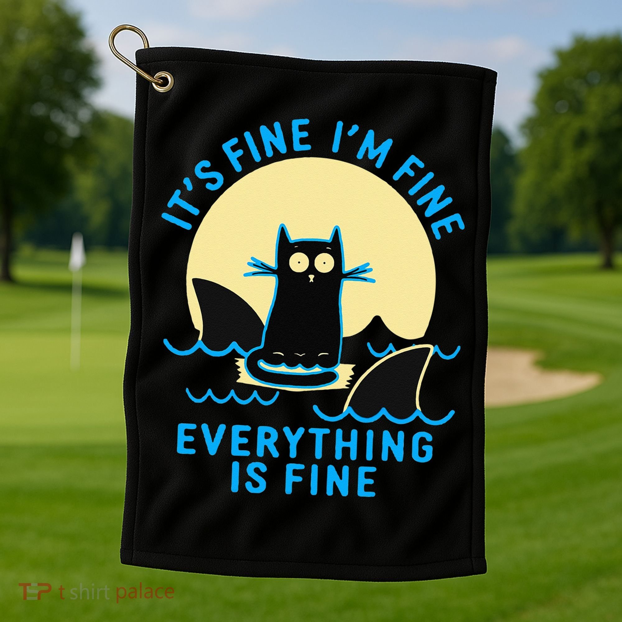 Its Fine Im Fine Everything Is Fine Funny Black Cat Shark Golf Towel