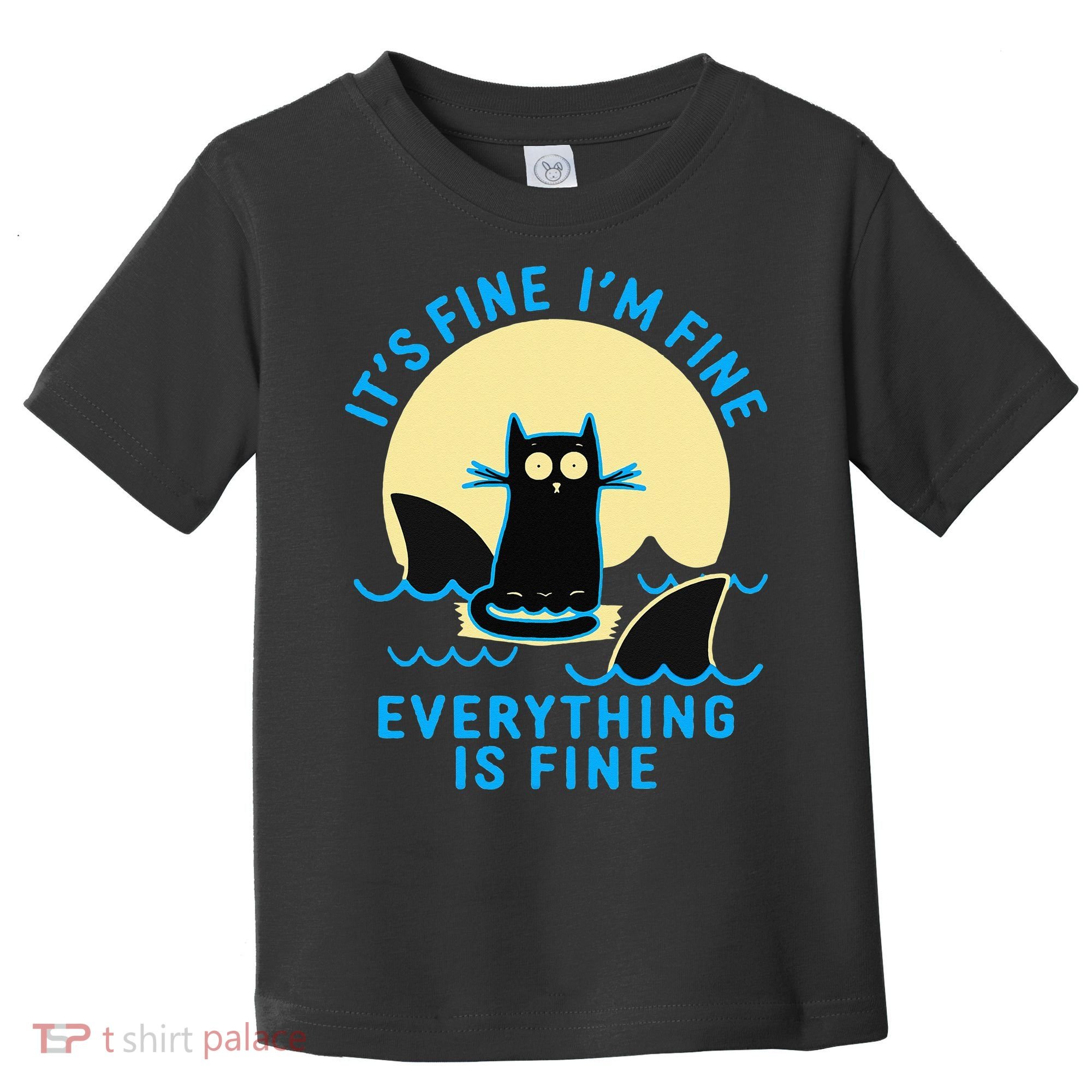 Its Fine Im Fine Everything Is Fine Funny Black Cat Shark Toddler T-Shirt