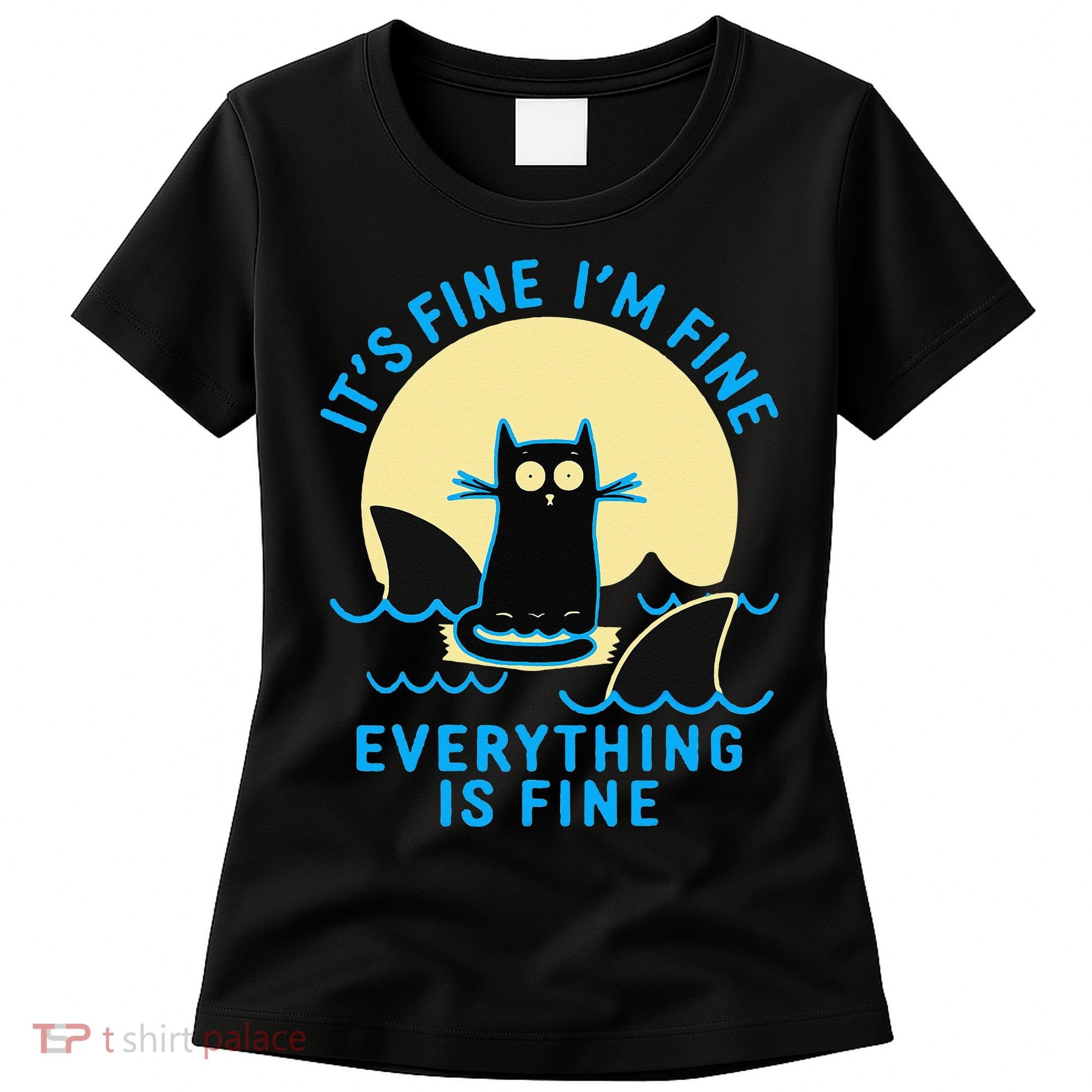 Its Fine Im Fine Everything Is Fine Funny Black Cat Shark Women's T-Shirt