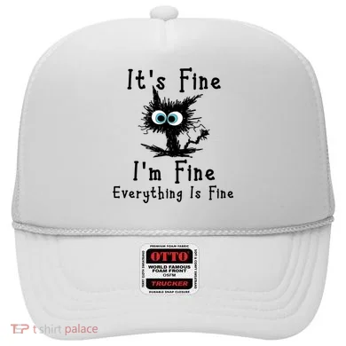It's Fine I'm Fine Everything Is Fine Hat