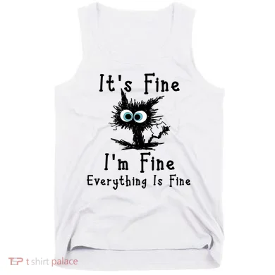 It's Fine I'm Fine Everything Is Fine Tank Top