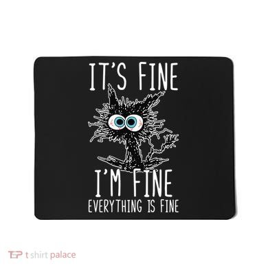 It's Fine I'm Fine Everything Is Fine Funny Black Cat Mousepad