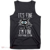 It's Fine I'm Fine Everything Is Fine Funny Black Cat Tank Top thumb 0