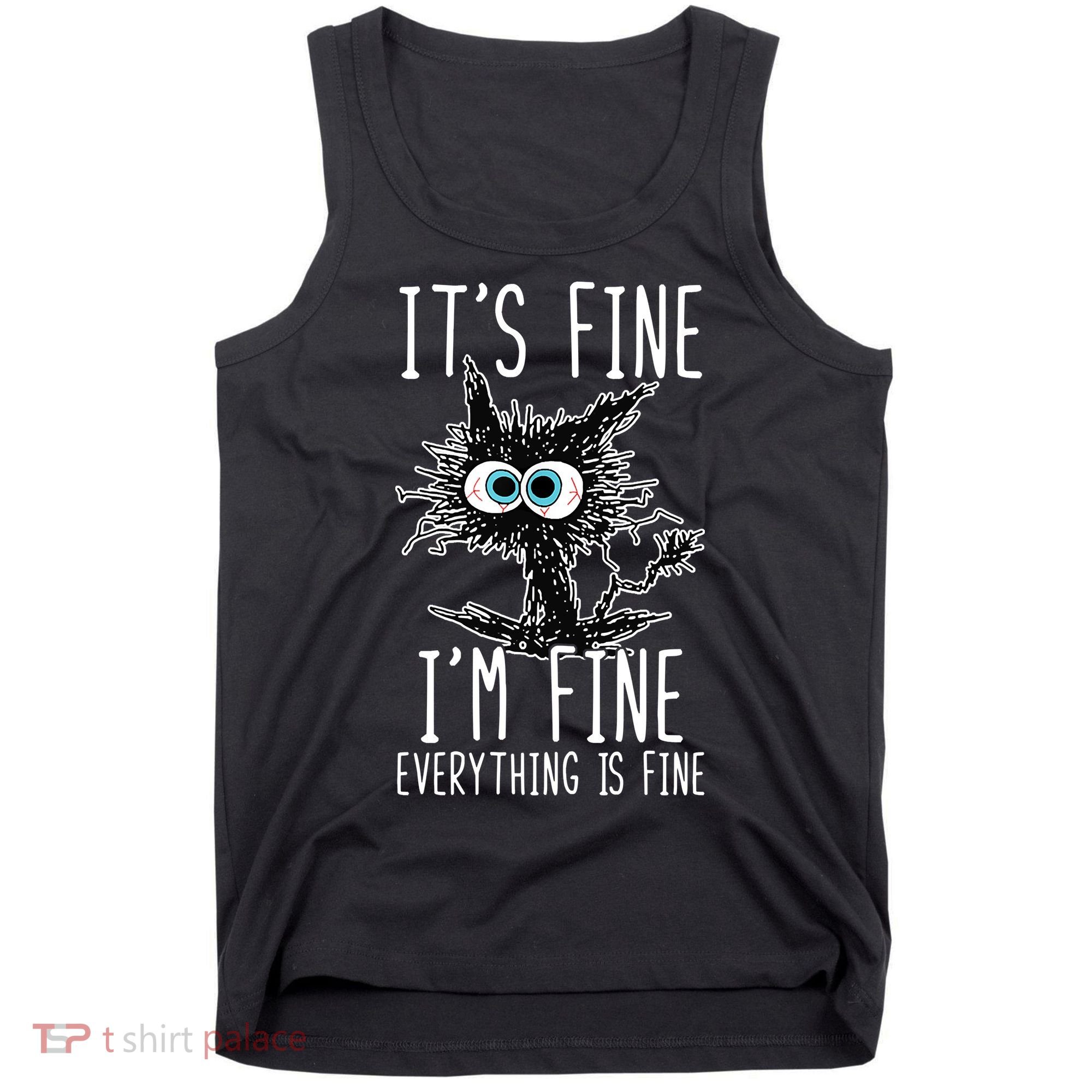 It's Fine I'm Fine Everything Is Fine Funny Black Cat Tank Top