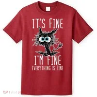 It's Fine I'm Fine Everything Is Fine Funny Black Cat T-Shirt thumb 0