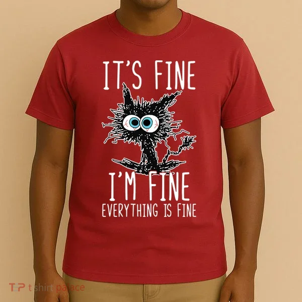It's Fine I'm Fine Everything Is Fine Funny Black Cat T-Shirt