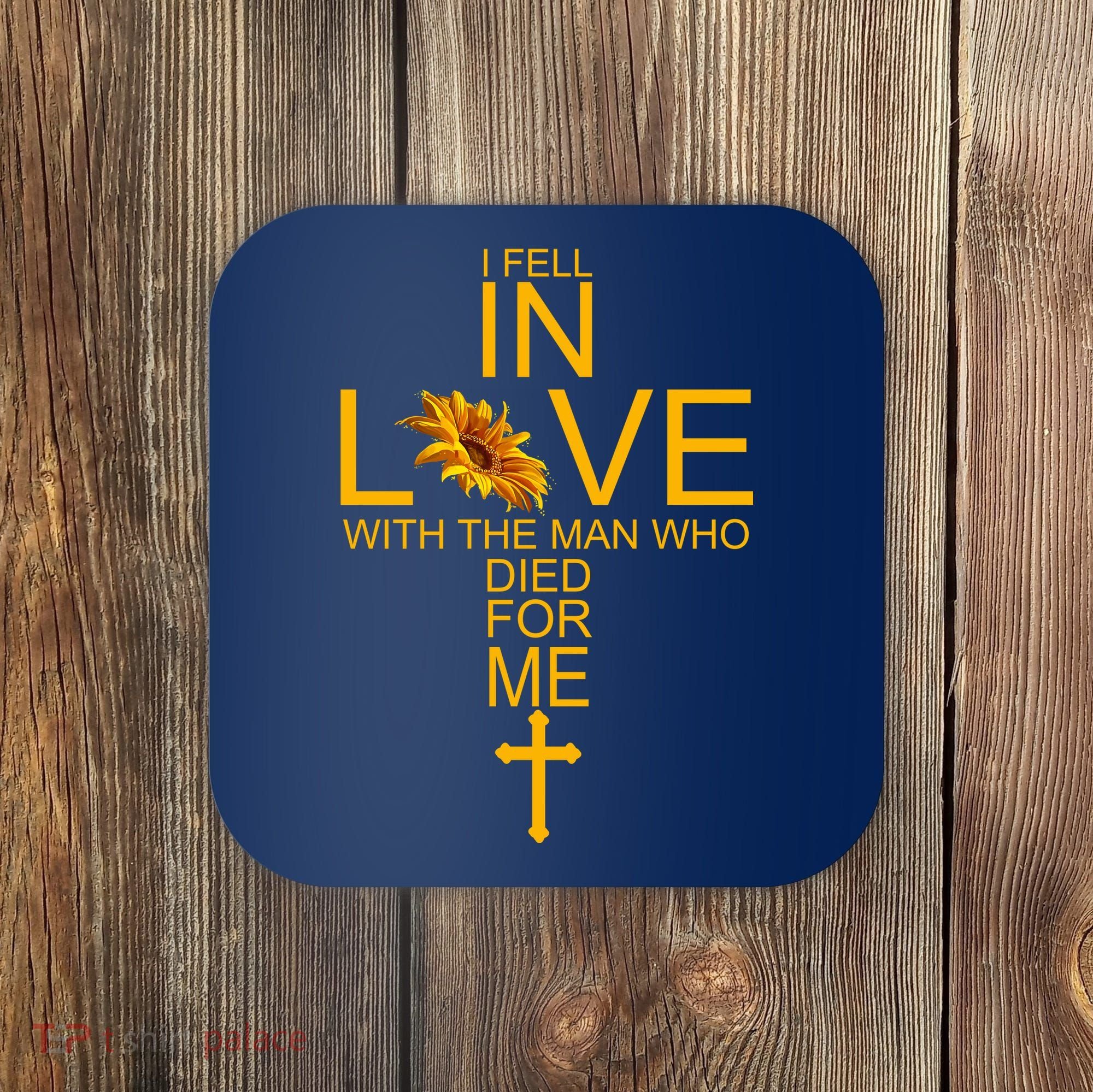 I Fell In Love With The Man Who Died For Me Coaster