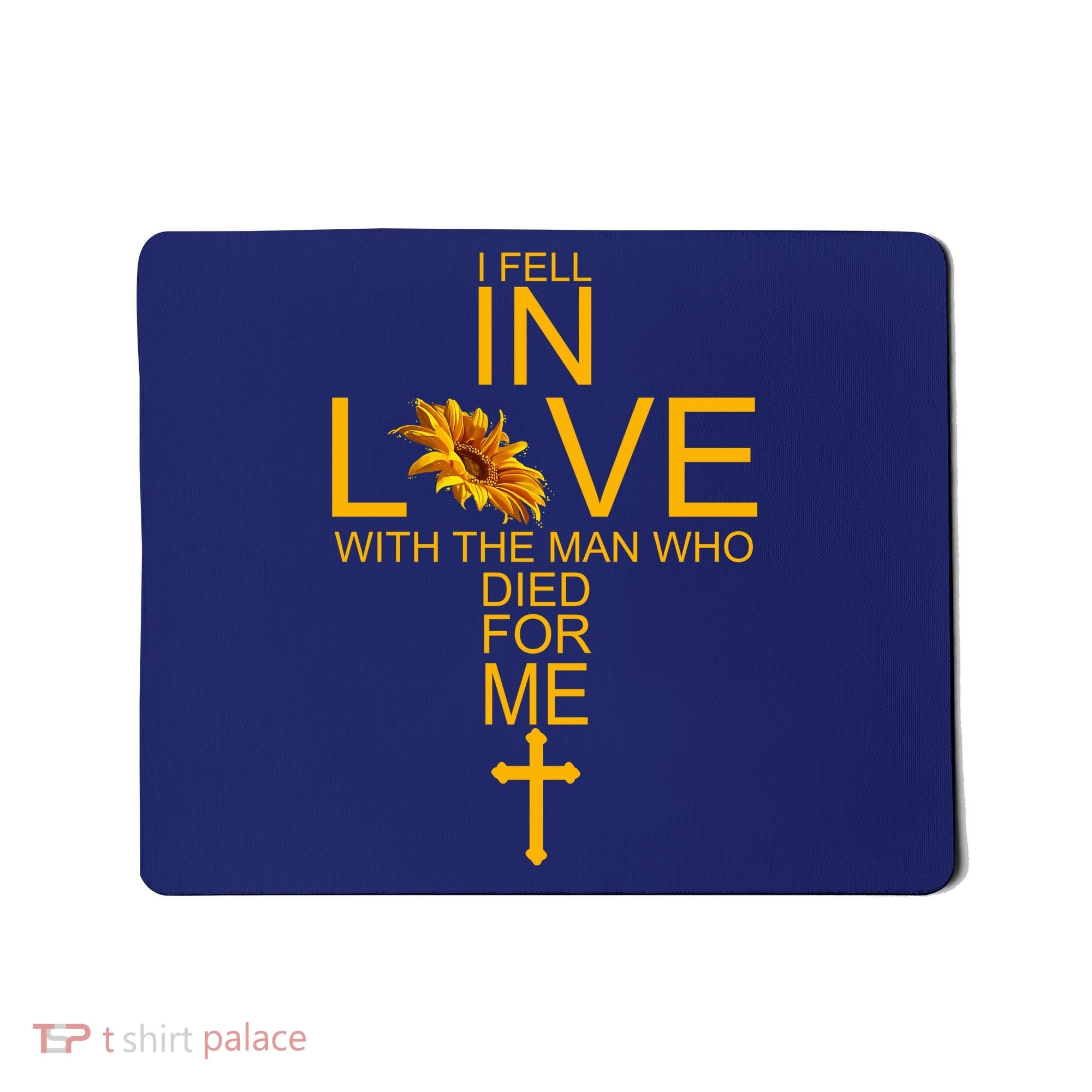 I Fell In Love With The Man Who Died For Me Mousepad