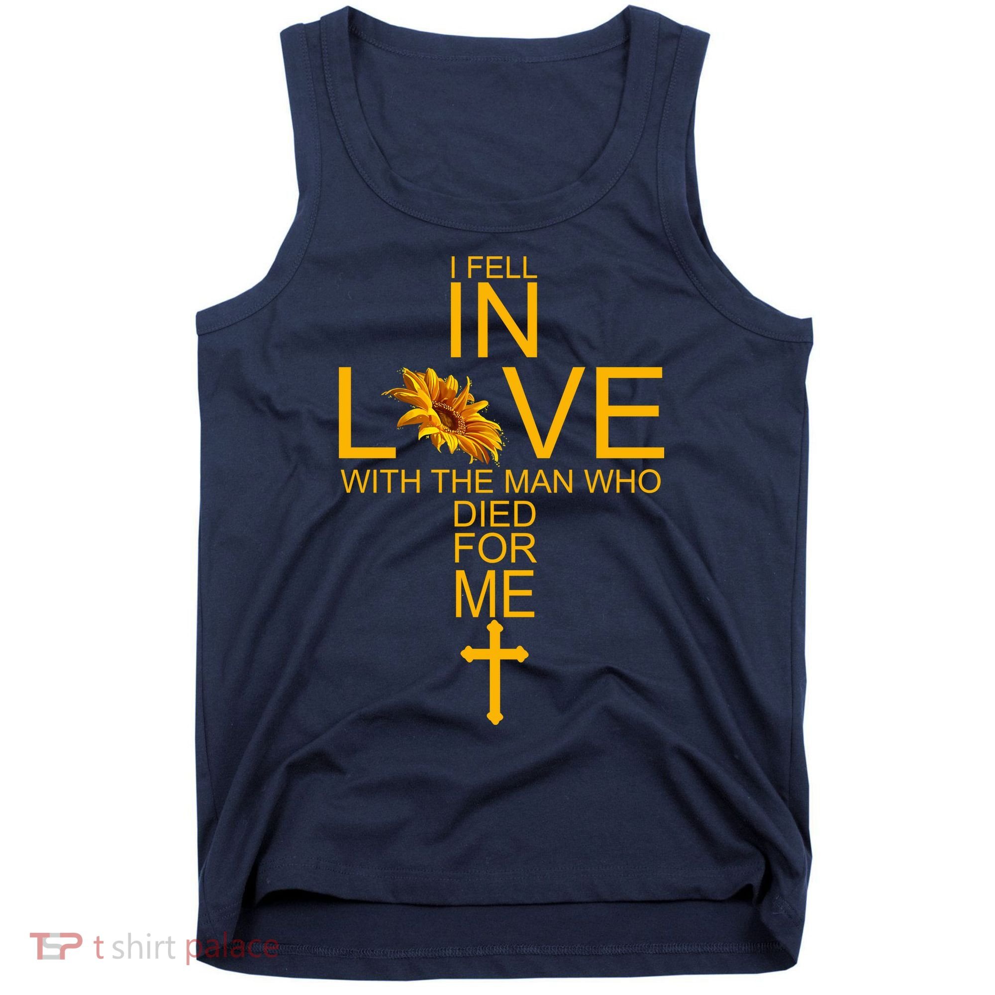 I Fell In Love With The Man Who Died For Me Tank Top